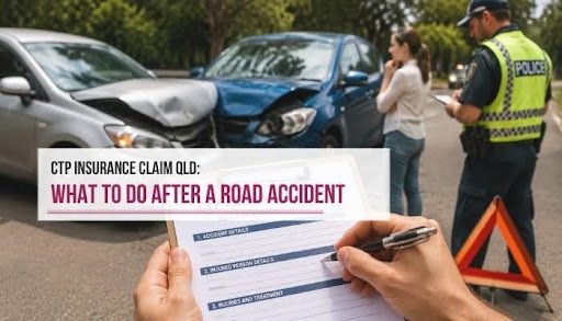 CTP Insurance Claim QLD: What to Do After a Road Acciden
