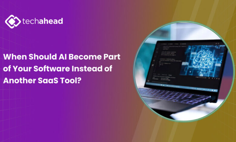 When Should AI Become Part of Your Software Instead of Another SaaS Tool?